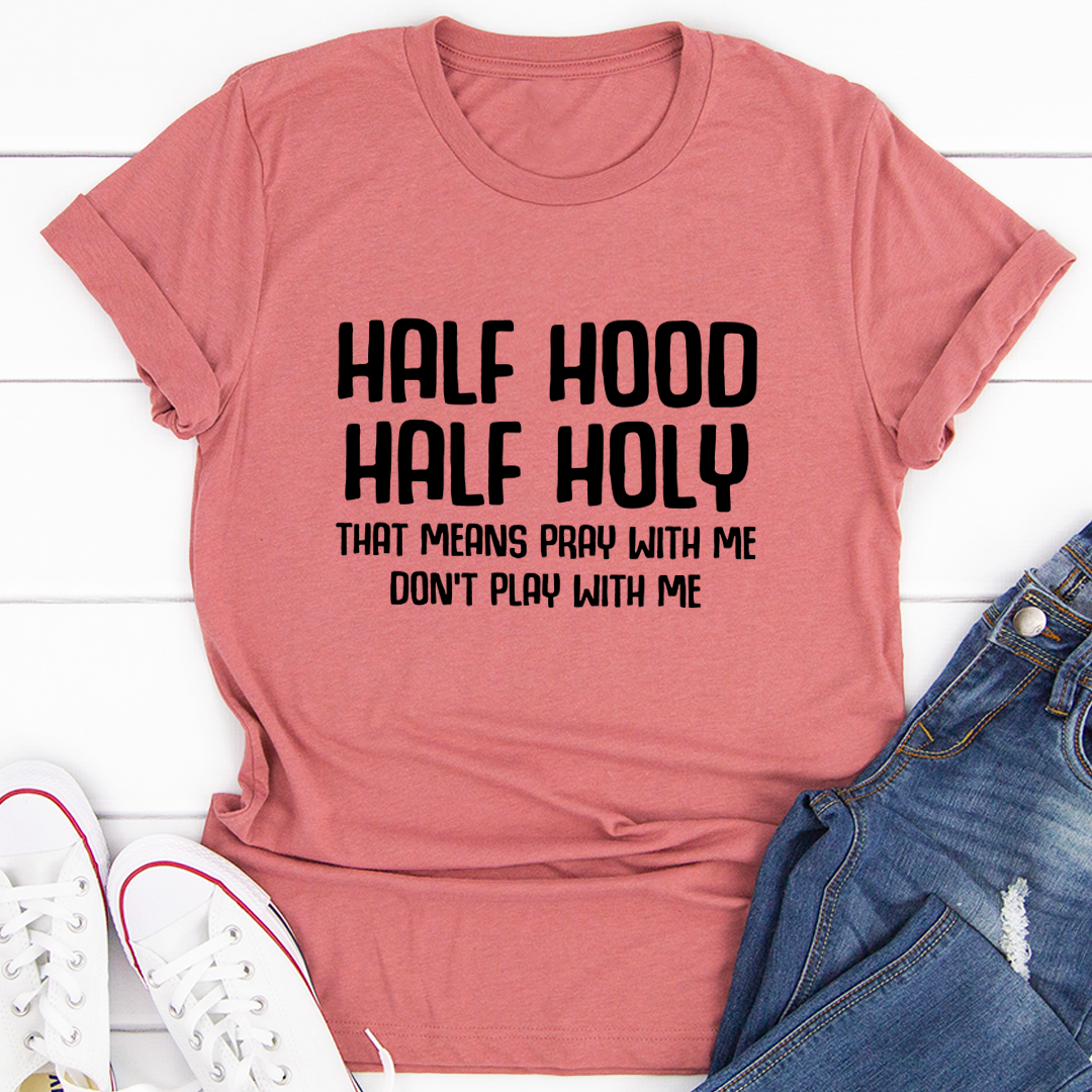 Half Hood Half Holy T Shirt Ultra Soft Ring Spun Cotton For Premium Streetwear Fans
