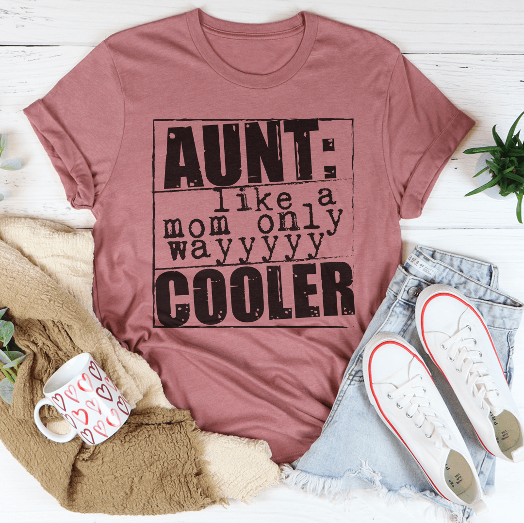 Aunt Like A Mom Only Cooler Tee-3