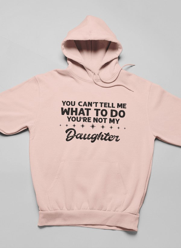 Not My Daughter Hoodie Cozy Comfort For Moms Made In USA Smart Casual Style Premium Everyday Wear