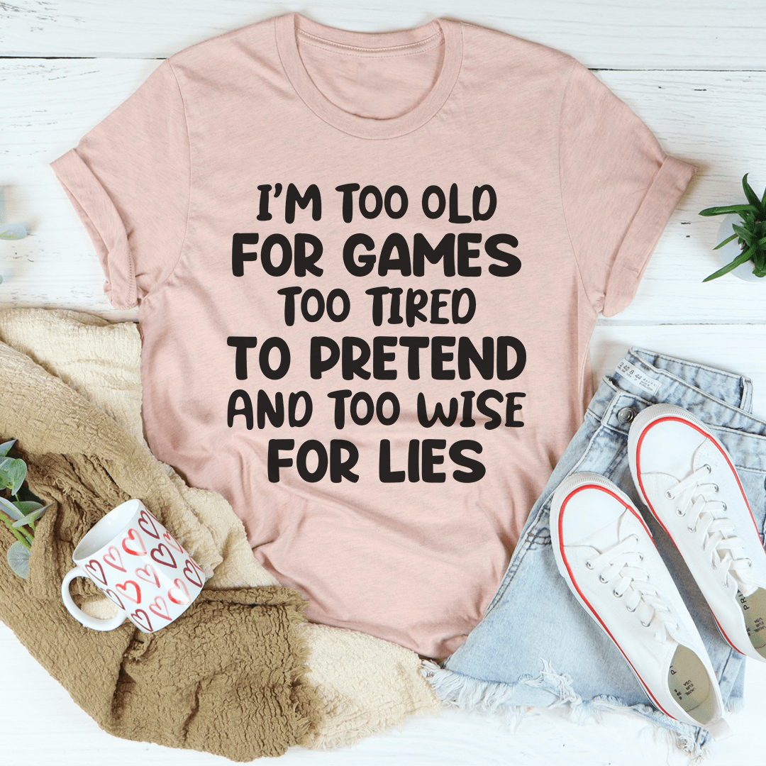 I'm Too Old For Games Tee-3