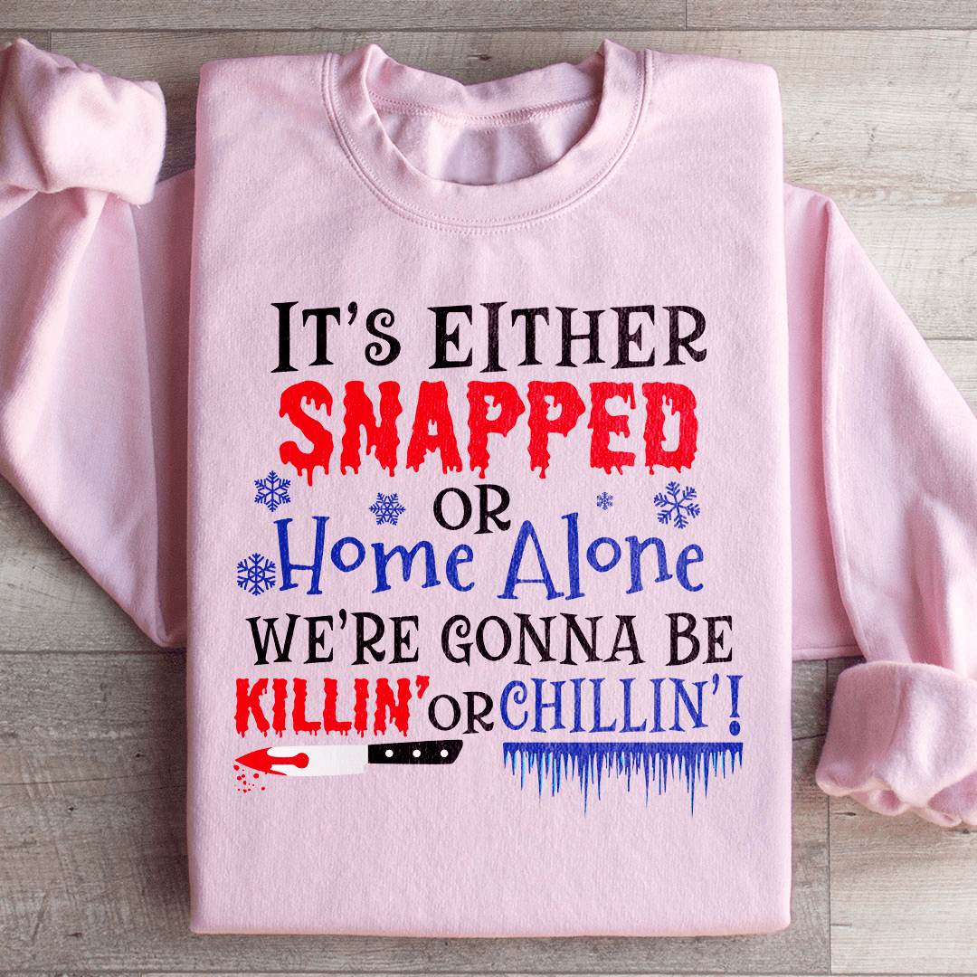 We're Gonna Be Killin' Or Chilling Christmas Sweatshirt-2