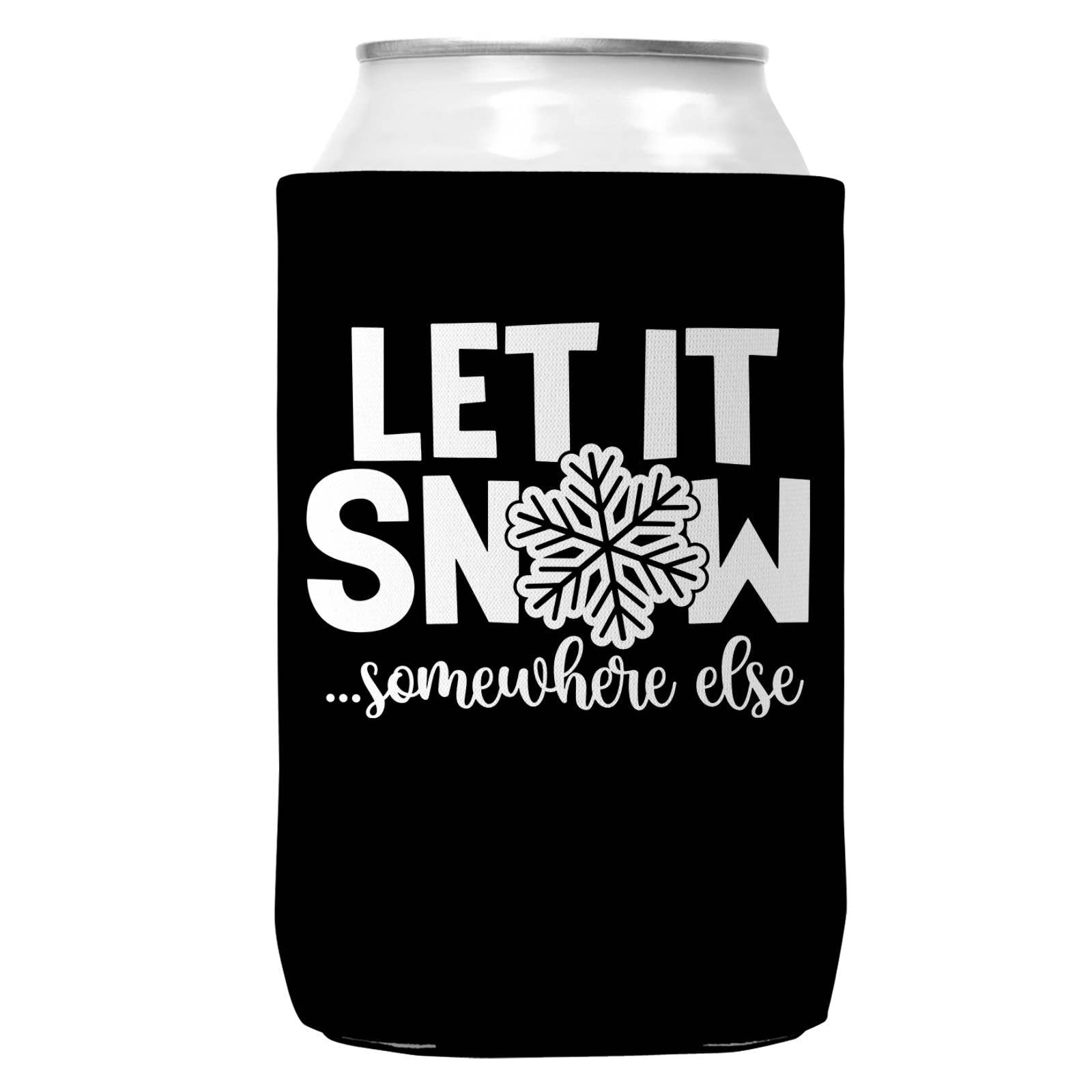 Let It Snow Somewhere Else Christmas Can Coozie 12oz Cans-1