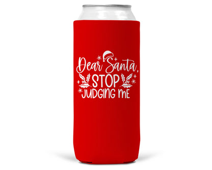Dear Santa Stop Judging Me Christmas SLIM CAN Coozie 12oz-0