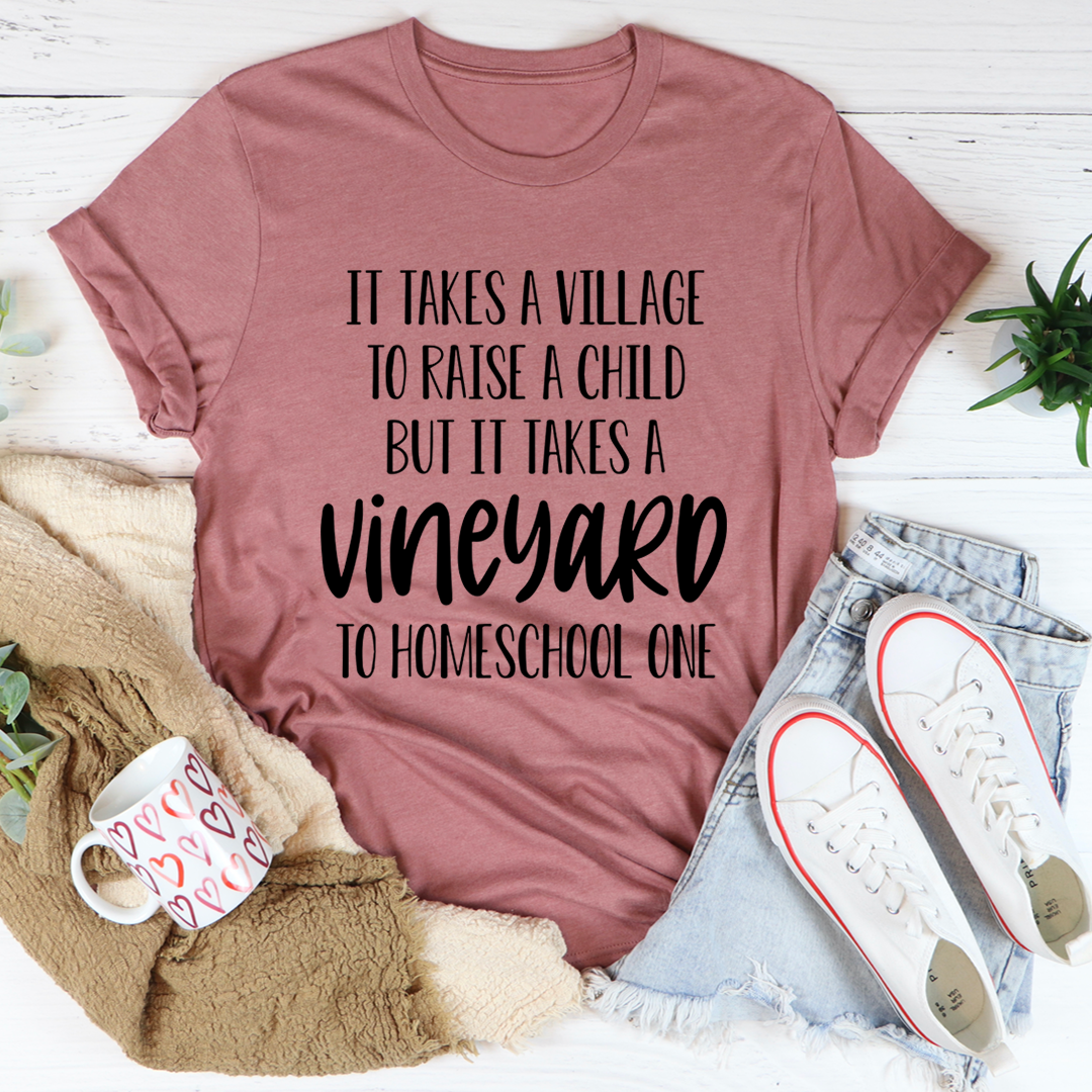 It Takes A Vineyard To Homeschool A Child T-Shirt-0