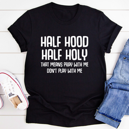 Half Hood Half Holy T Shirt Ultra Soft Ring Spun Cotton For Premium Streetwear Fans