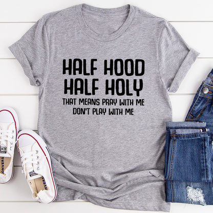 Half Hood Half Holy T Shirt Ultra Soft Ring Spun Cotton For Premium Streetwear Fans