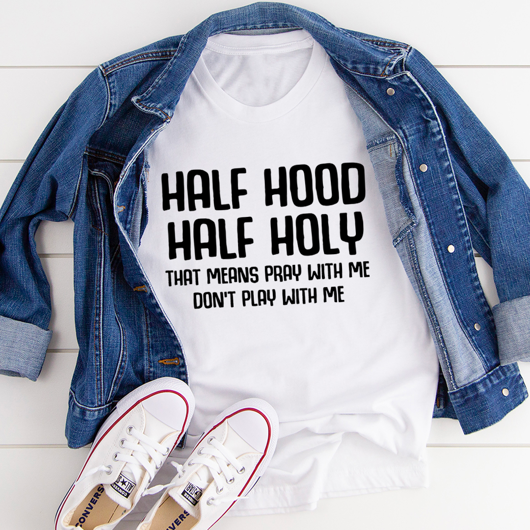 Half Hood Half Holy T Shirt Ultra Soft Ring Spun Cotton For Premium Streetwear Fans