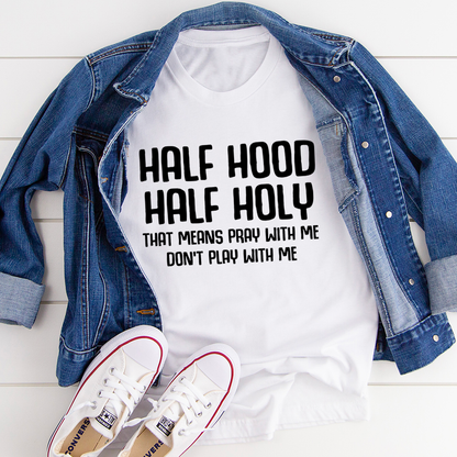 Half Hood Half Holy T Shirt Ultra Soft Ring Spun Cotton For Premium Streetwear Fans