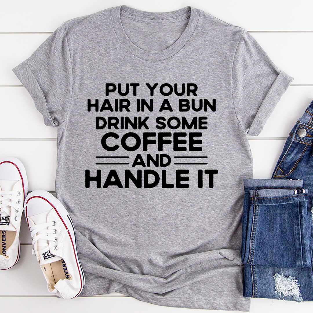 Put Your Hair In A Bun T-Shirt-1