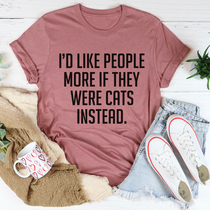 I'd Like People More If They Were Cats Instead T-Shirt-2