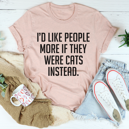 I'd Like People More If They Were Cats Instead T-Shirt-3