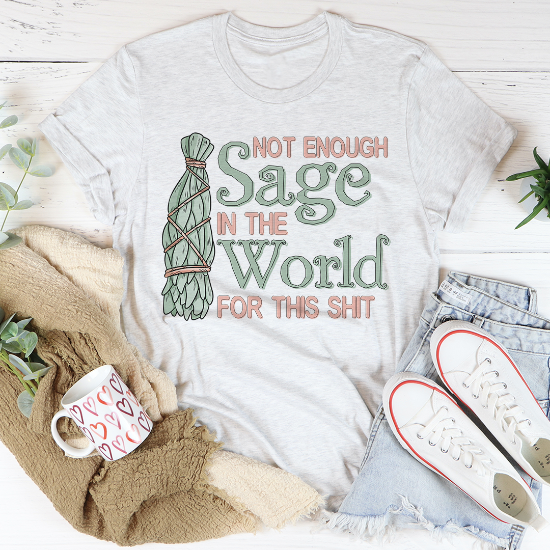 Not Enough Sage In The World T-Shirt-1