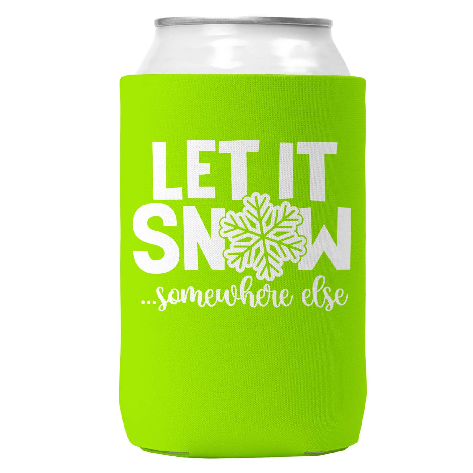 Let It Snow Somewhere Else Christmas Can Coozie 12oz Cans-6