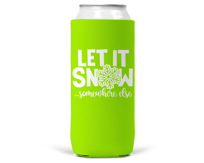 Let It Snow Somewhere Else Christmas SLIM CAN Coozie 12oz-5