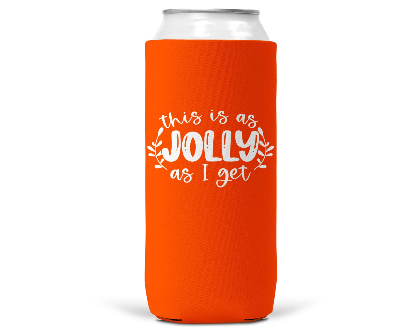 This is As Jolly As I Get Christmas SLIM CAN Coozie 12oz-7