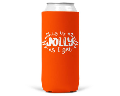 This is As Jolly As I Get Christmas SLIM CAN Coozie 12oz-7