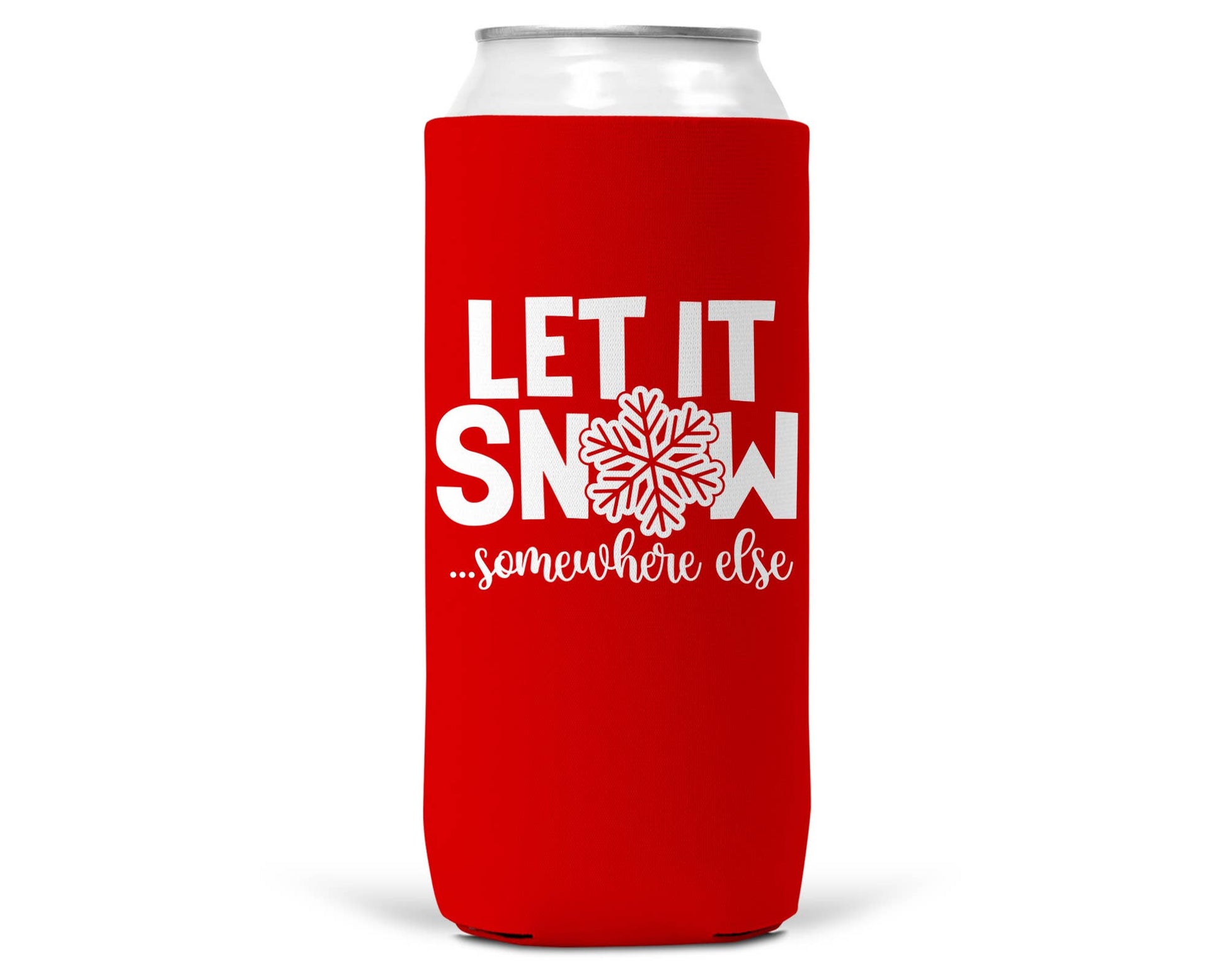 Let It Snow Somewhere Else Christmas SLIM CAN Coozie 12oz-4