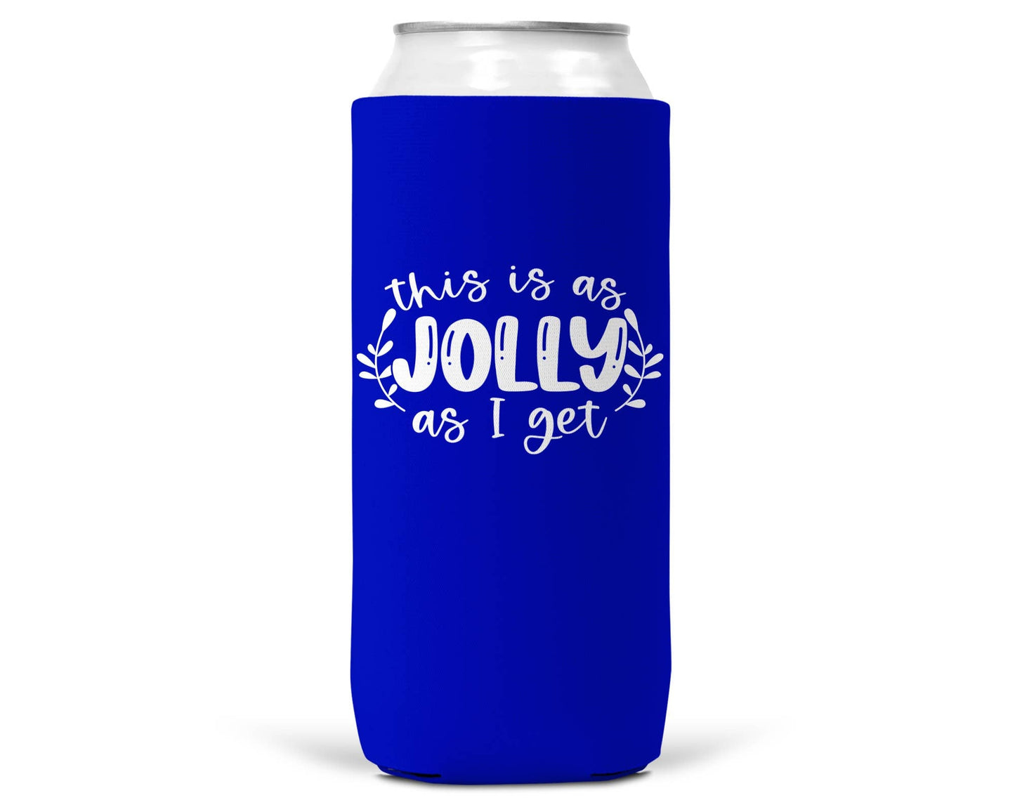 This is As Jolly As I Get Christmas SLIM CAN Coozie 12oz-4