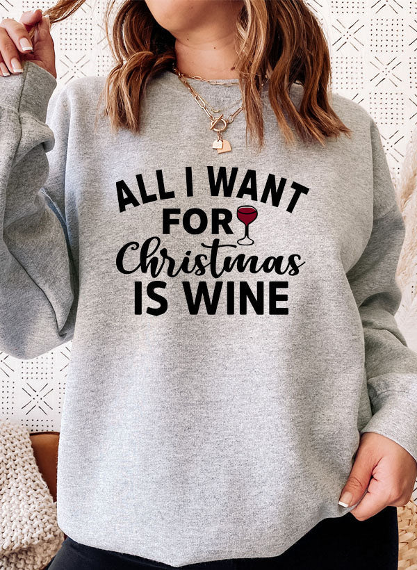 All I Want For Christmas Is Wine Sweat Shirt-0