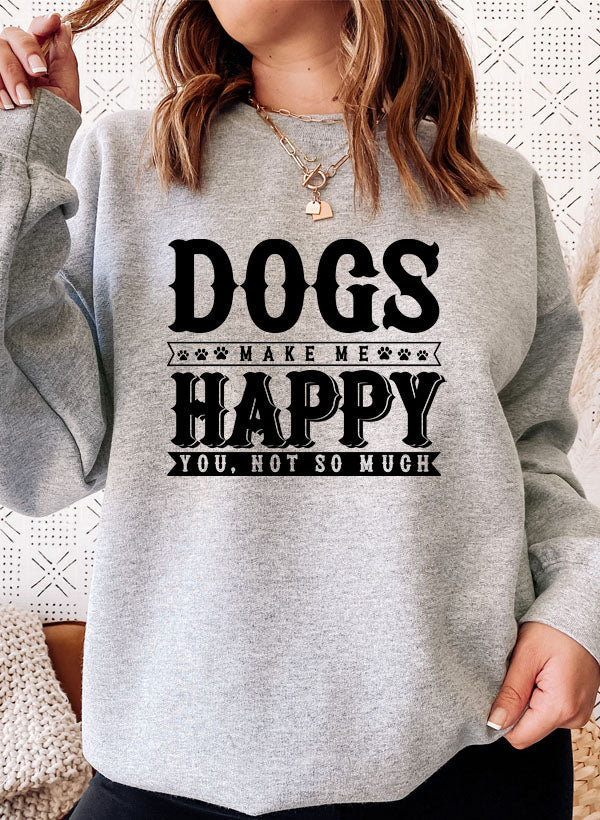 Dogs Make Happy Sweat Shirt-0