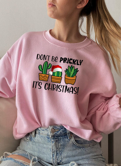 Dont Be Prickly Its Christmas Sweat Shirt-0