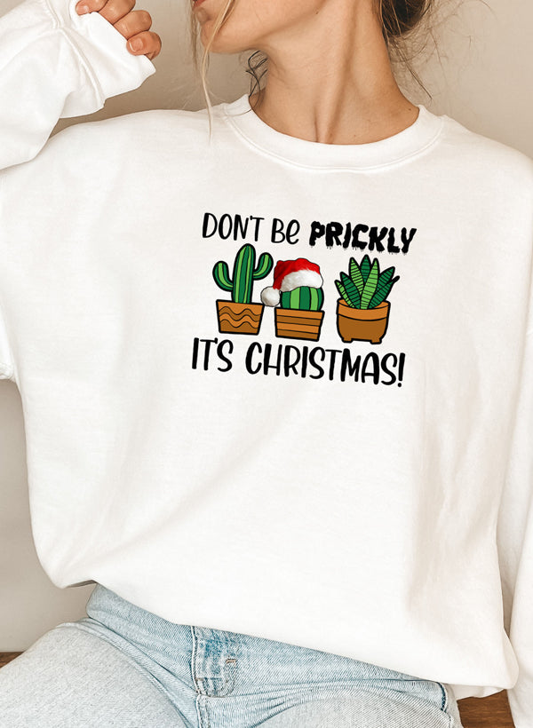 Dont Be Prickly Its Christmas Sweat Shirt-5