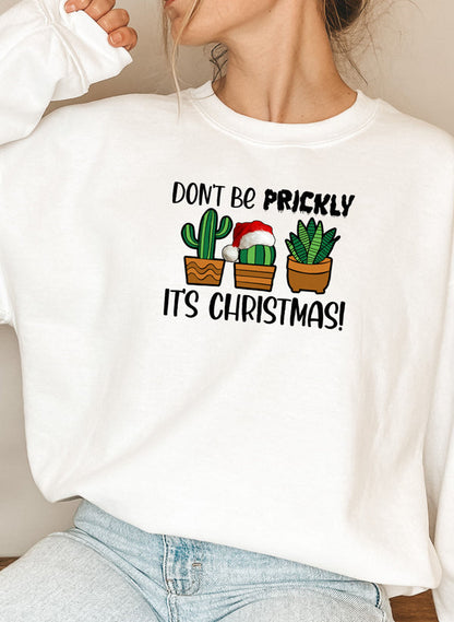 Dont Be Prickly Its Christmas Sweat Shirt-5