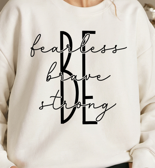 Christian Sweatshirt- Be Fearless Be Brave Be Strong-0