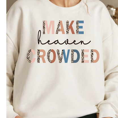Christian Sweatshirt- Make Heaven Crowded- Faith-based-0
