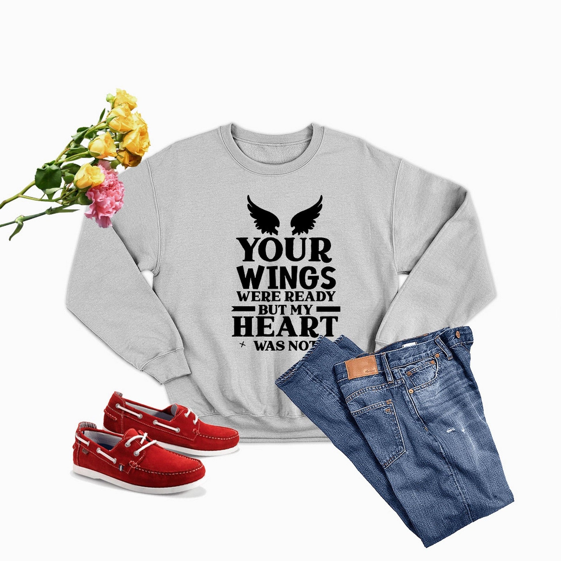 Your Wings Were Ready But... Sweat Shirt-1
