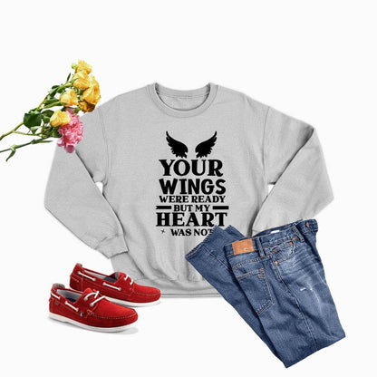 Your Wings Were Ready But... Sweat Shirt-1