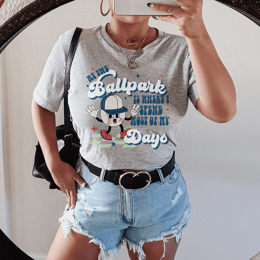 At The Ballpark Is Where I Spend Most Of My Days Tee-0