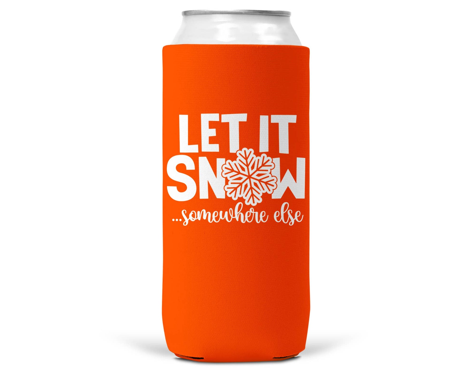 Let It Snow Somewhere Else Christmas SLIM CAN Coozie 12oz-3