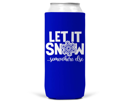 Let It Snow Somewhere Else Christmas SLIM CAN Coozie 12oz-0