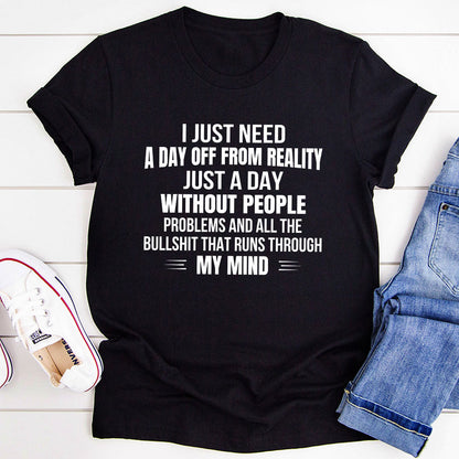 I Just Need A Day Off From Reality T-Shirt-1