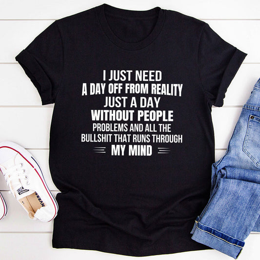 I Just Need A Day Off From Reality T-Shirt-0