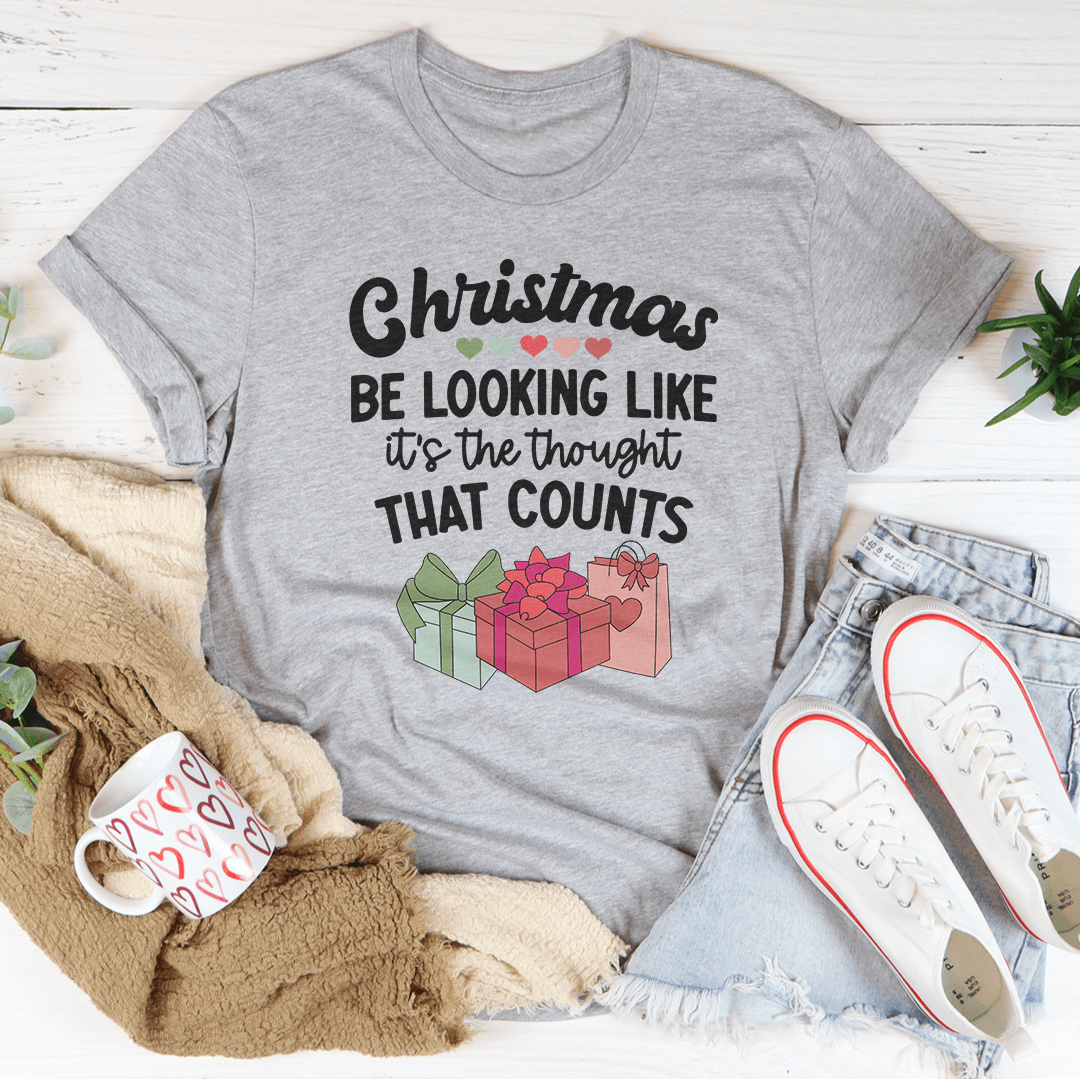 Christmas Be Looking Like It's The Thought That Counts Tee-2
