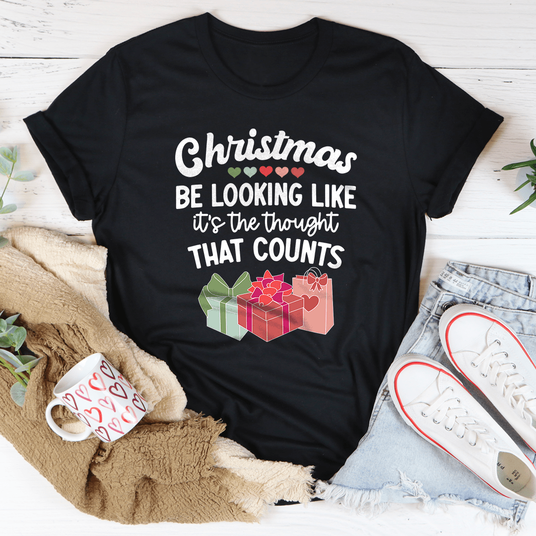 Christmas Be Looking Like It's The Thought That Counts Tee-3