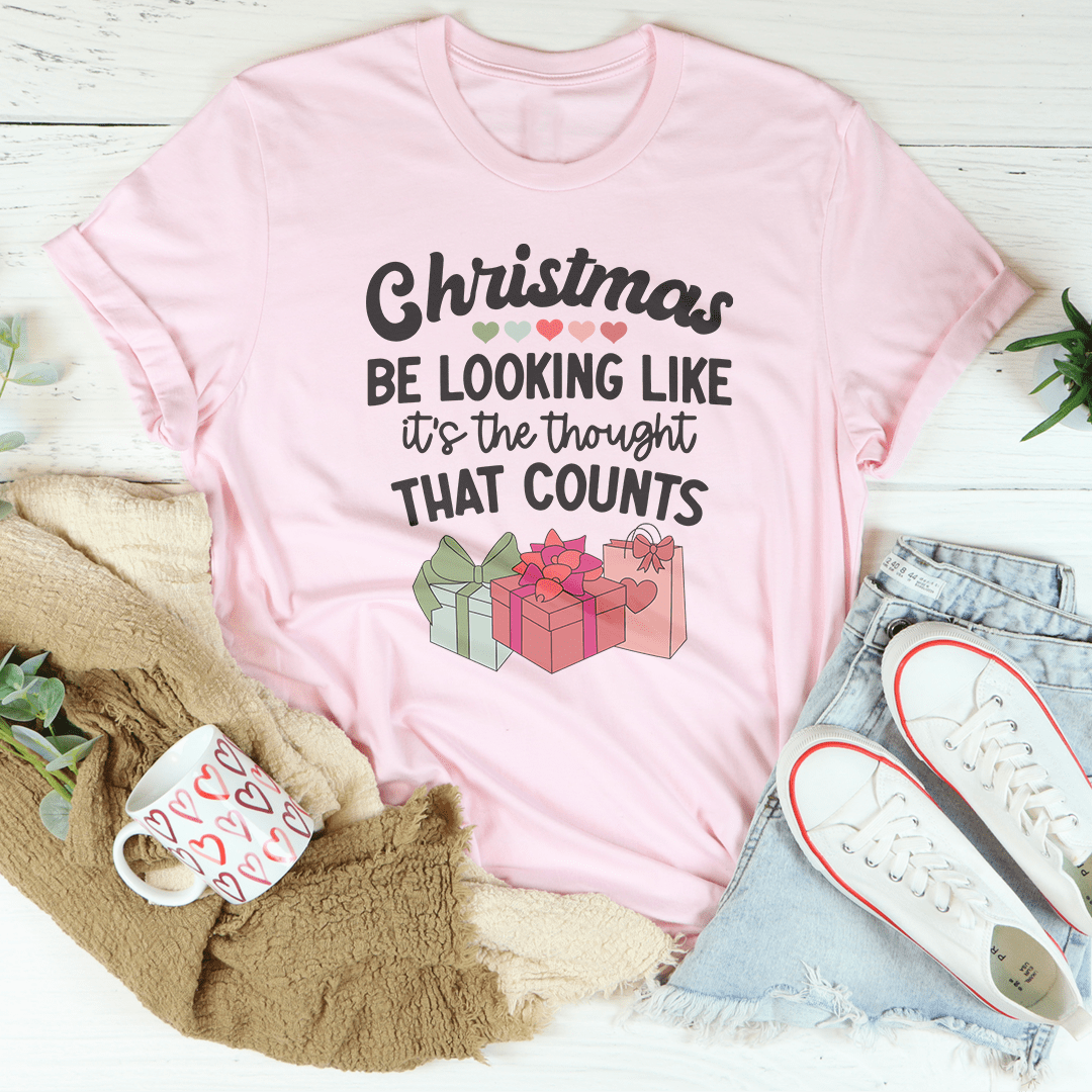 Christmas Be Looking Like It's The Thought That Counts Tee-1