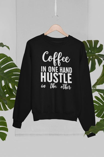 Coffee In One Hand Hustle In The Other Sweat Shirt-3