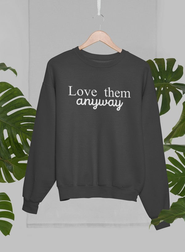 Love Them Anyway Sweat Shirt-0