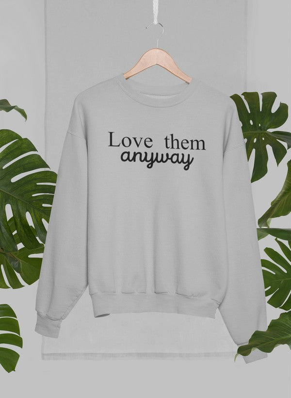 Love Them Anyway Sweat Shirt-2