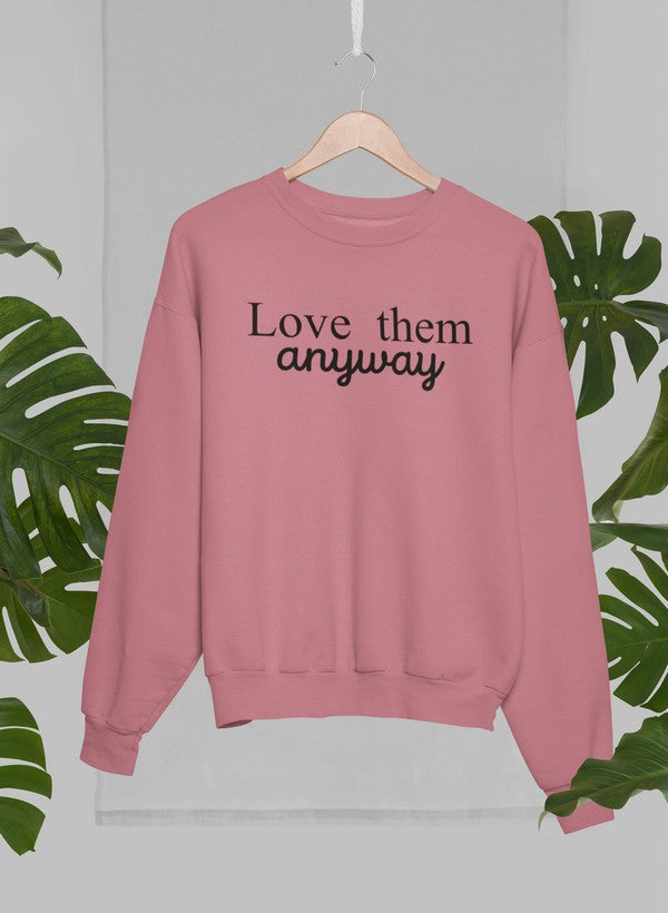 Love Them Anyway Sweat Shirt-3