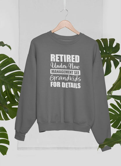 Retired Under New Management See Grandkids For Details Sweat Shirt-0