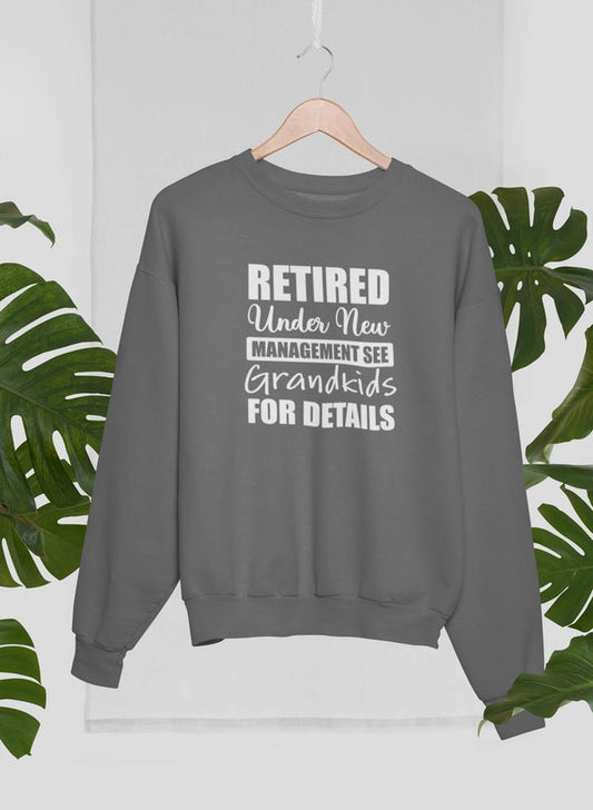 Retired Under New Management See Grandkids For Details Sweat Shirt-0
