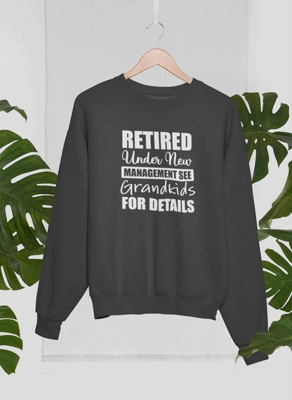 Retired Under New Management See Grandkids For Details Sweat Shirt-1