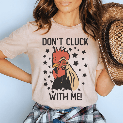 Don’t Cluck With Me Tee-0