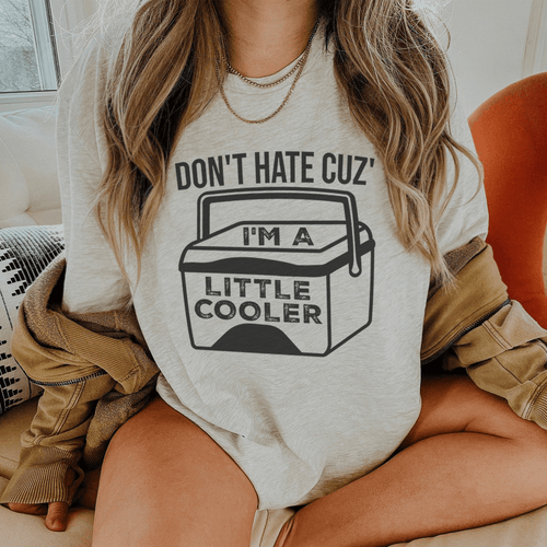 Don't Hate Cuz' I'm A Little Cooler Tee-0