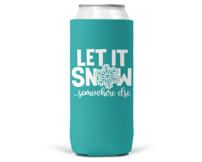 Let It Snow Somewhere Else Christmas SLIM CAN Coozie 12oz-8