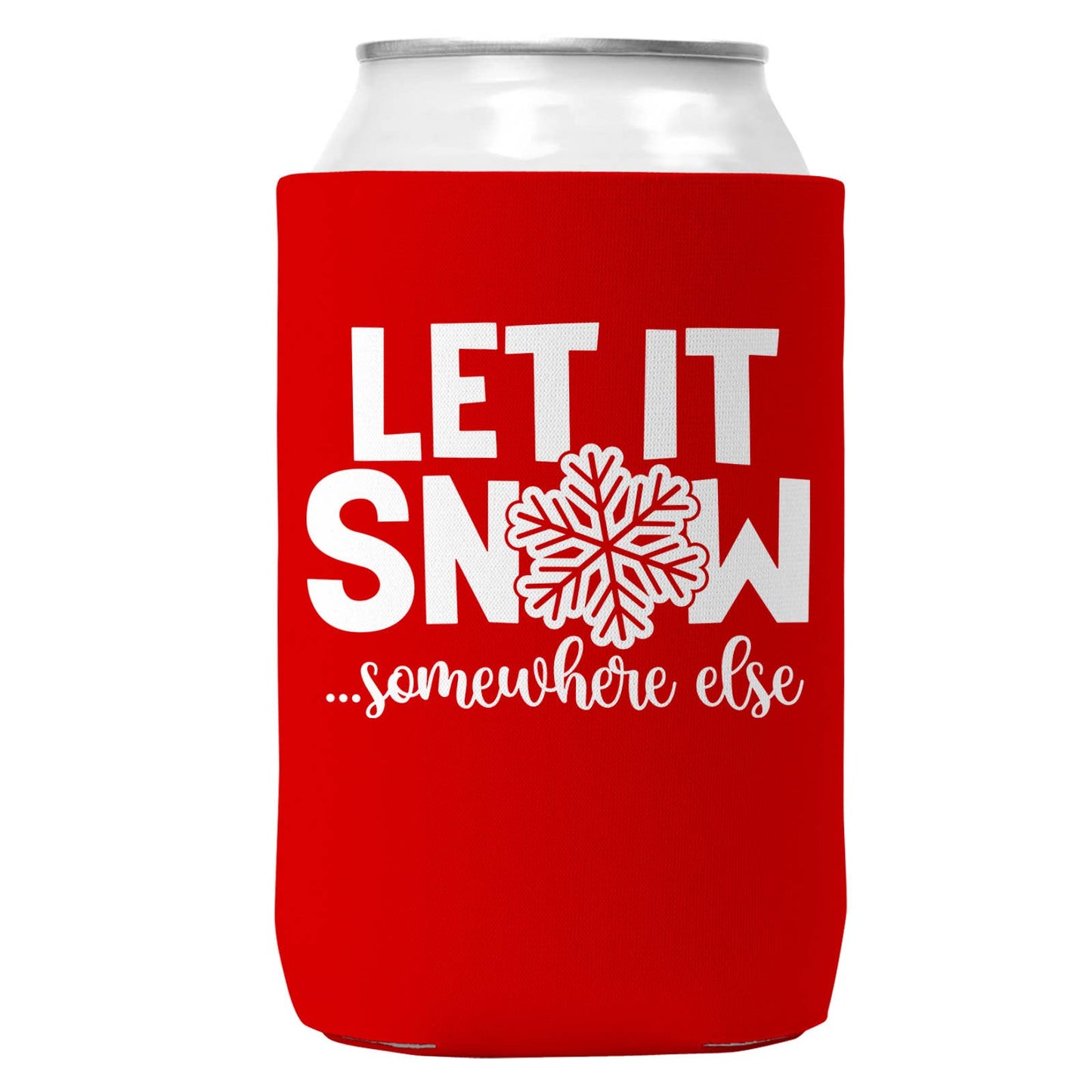 Let It Snow Somewhere Else Christmas Can Coozie 12oz Cans-0